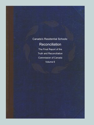 cover image of Canada's Residential Schools. Reconciliation. The Final Report of the Truth and Reconciliation Commission of Canada. Volume 6.